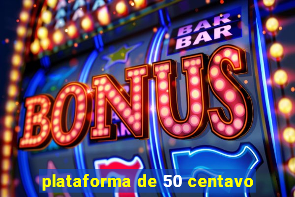 plataforma de 50 centavo